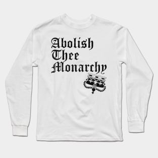 Abolish The Monarchy (Black Print) Long Sleeve T-Shirt